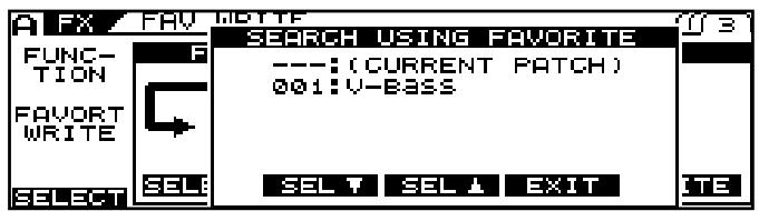 FX FAV WRITE FUNCTION FAVORT WRITE SELECT SELECT SELL SEE SELL ▼ SEL ▲ EXIT SEARCH USING FAVORITE ---: (CURRENT PATCH) 001: V-BASS 3