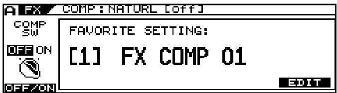 FX COMP : NATURL [OFF] COMP SW OFF ON OFF/ON FAVORITE SETTING: [1] FX COMP 01 EDIT