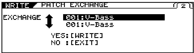 WRITE PATCH EXCHANGE EXCHANGE ↑ 001: V-Bass ↓ 001: V-Bass YES: [WRITE] NO : [EXIT]