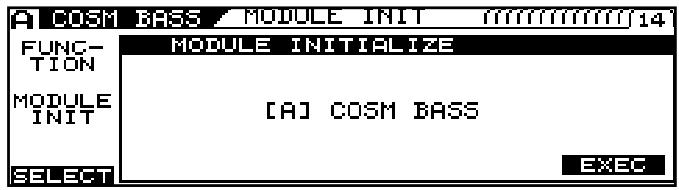 A COSM BASS MODULE INIT 14 FUNCTION MODULE INITIALIZE MODULE INIT [A] COSM BASS SELECT EXEC
