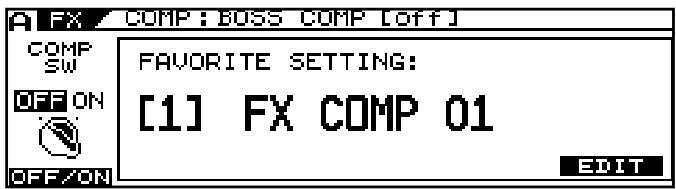 FX COMP : BOSS COMP [OFF] COMP SW OFF ON OFF/ON FAVORITE SETTING: [1] FX COMP 01 EDIT