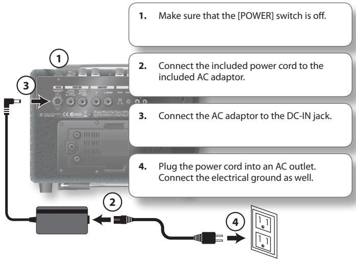 1. Make sure that the [POWER] switch is off. 2. Connect the included power cord to the included AC adaptor. 3. Connect the AC adaptor to the DC-IN jack. 4. Plug the power cord into an AC outlet. Connect the electrical ground as well.