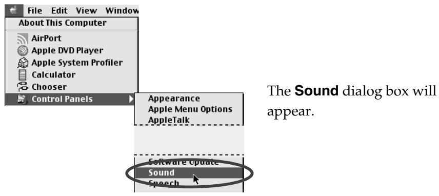File Edit View Window About This Computer AirPort Apple DVD Player Apple System Profiler Calculator Chooser Control Panels Appearance Apple Menu Options AppleTalk Software Update Sound Speech The Sound dialog box will appear.