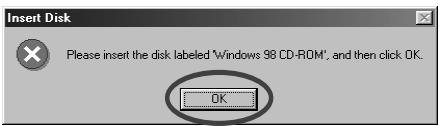 Insert Disk Please insert the disk labeled 'Windows 98 CD-ROM', and then click OK. OK