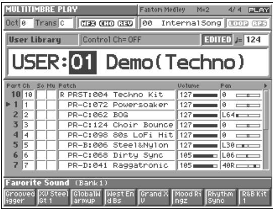 MULTITIMBRE PLAY Fantom Medley M=2 4/4 PLAY Oct 0 Trans C HFE CHO REV 00 InternalSong LOOP RPS User Library Control Ch= OFF EDITED J= 124 USER:01 Demo(Techno) Part Ch So Mu Patch Volume Fan 10 10 R PRST:004 Techno Kit 127 0 1 1 PR-C:072 Powersoaker 127 0 2 2 PR-C:062 BOG 127 L64 3 3 PR-C:124 Choir Bounce 127 0 4 4 PR-C:098 80s LoFi Hit 127 0 5 5 PR-B:006 Steel&Nylon 127 L30 6 6 PR-C:068 Dirty Sync 105 L06 7 7 PR-D:041 Raggatronic 105 40R Favorite Sound (Bank 1) Grooved Grooved XU Steel GlobalArmup West En Grand X Mood Ri Rhythm Sync R&B Kit igger Jet 1 armup d Bs Ungz Sync 1