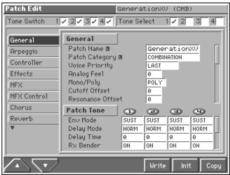 Patch Edit GenerationXU (CMB) Tone Switch 1 2 3 4 5 6 7 8 9 10 11 12 13 14 General Arpeggio Controller Effects MFX MFX Control Chorus Reverb General Patch Name □ GenerationXU Patch Category □ COMBINATION Voice Priority LAST Analog Feel 0 Mono/Poly POLY Cutoff Offset 0 Resonance Offset 0 Patch Tone Env Mode SUST SUST SUST SUST Delay Mode NORM NORM NORM NORM Delay Time 0 0 0 0 Rx Bender ON ON ON ON Write Init Copy