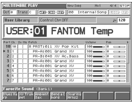 MULTITIMBRE PLAY Oct 0 Trans C MP3 CHO RED 00 InternalSong LOOP R25 User Library Control Ch= OFF J= 120 USER:01 FANTOM Temp Port Ch So My Patch Volume Pan 10 10 R PRST:011 XV Pop Kit 100 0 1 1 PR-A:001 Grand XV 100 0 2 2 PR-B:048 XV Ac.Bass 100 0 3 3 PR-R:001 Grand XV 100 0 4 4 PR-A:001 Grand XV 100 0 5 5 PR-R:001 Grand XV 100 0 6 6 PR-R:001 Grand XV 100 0 7 7 PR-R:001 Grand XV 100 0 Favorite Sound (Bank1) Blues Hat XU Trum Ambient Bend a C Soaring rp pet Sax cord hard Hms2