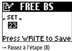 FREE BS SET 23 Press WRITE to Save → Passez à l'étape (8)