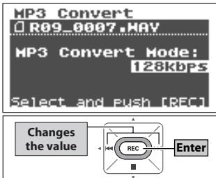 MP3 Convert R09_0007.WAY MP3 Convert Mode: 128kbps Select and push [REC] Changes the value REC Enter