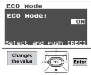 ECO Mode ECO Mode: ON Select_and_push [REC] Changes the value REC Enter