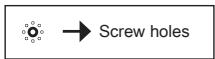 → Screw holes