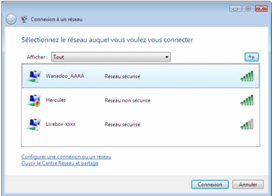Connexion à un réseau Sélectionnez le réseau auquel vous voulez vous connecter Afficher : Tout Wanadoo_AAAA Réseau sécurisé Hercules Réseau non sécurisé Livebox-xxxx Réseau sécurisé Configurer une connexion ou un réseau Ouvrir le Centre Réseau et partage Connexion Annuler