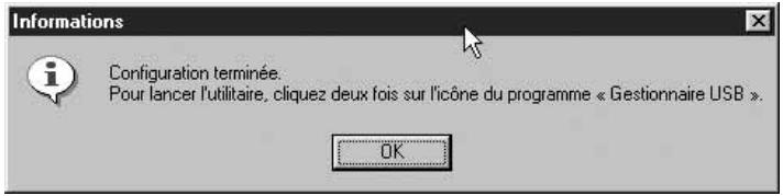 Informations Configuration terminée. Pour lancer l'utilitaire, cliquez deux fois sur l'icône du programme « Gestionnaire USB ». OK
