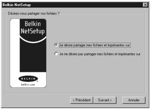 Belkin NetSetup Désirez-vous partager vos fichiers ? Belkin NetSetup Je désire partager mes fichiers et imprimantes sur Je ne désire pas partager mes fichiers et imprimantes sur BELKIN belkin.com < Précédent Suivant > Annuler