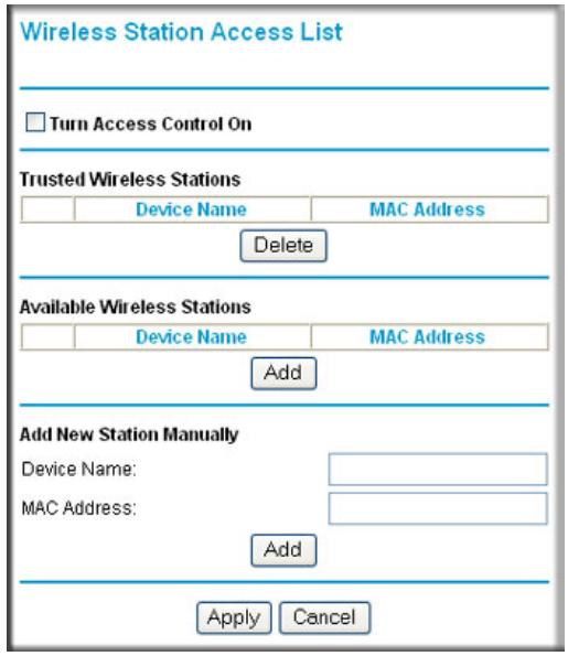 Wireless Station Access List Turn Access Control On Trusted Wireless Stations Device Name MAC Address Delete Available Wireless Stations Device Name MAC Address Add Add New Station Manually Device Name: MAC Address: Add Apply Cancel