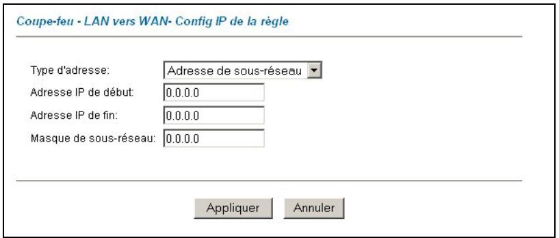 Coupe-feu - LAN vers WAN- Config IP de la règle Type d'adresse: Adresse de sous-réseau Adresse IP de début: 0.0.0.0 Adresse IP de fin: 0.0.0.0 Masque de sous-réseau: 0.0.0.0 Appliquer Annuler
