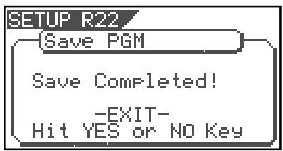 SETUP R22 Save PGM Save Completed! -EXIT- Hit YES or NO Key