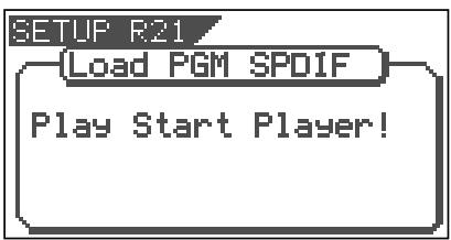 SETUP R21 Load PGM SPDIF Play Start Player!