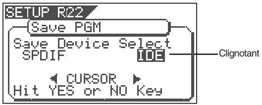 SETUP R22 Save PGM Save Device Select SPDIF 10E CURSOR Hit YES or NO Key Clignotant