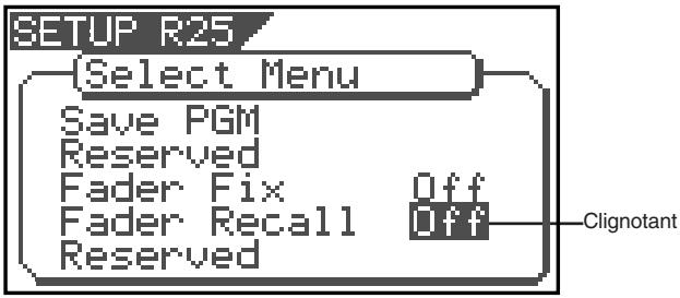 SETUP R25 (Select Menu) Save PGM Reserved Fader Fix Off Fader Recall Off Reserved Clignotant