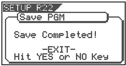 SETUP R22 Save PGM Save Completed! -EXIT- Hit YES or NO Key
