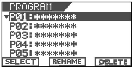 PROGRAM ▼P01:***** P02:***** P03:***** P04:***** P05:***** SELECT RENAME DELETE