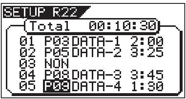 SETUP R22 Total 00:10:30 01 P03 DATA-1 2:00 02 P05 DATA-2 3:25 03 NON 04 P08 DATA-3 3:45 05 P09 DATA-4 1:30
