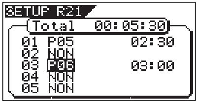 SETUP R21 (Total 00:05:30) 01 P05 02:30 02 NON 03 P06 03:00 04 NON 05 NON