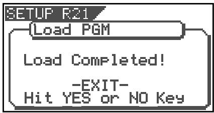 SETUP R21 Load PGM Load Completed! -EXIT- Hit YES or NO Key