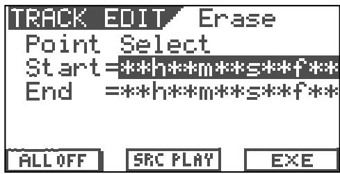 TRACK EDIT Erase Point Select Start=**h**m**s**f** End =**h**m**s**f** ALL OFF SRC PLAY EXE