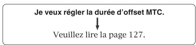 Je veux régler la durée d'offset MTC. ↓ Veuillez lire la page 127.