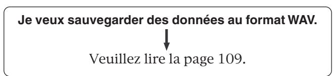 Je veux sauvegarder des données au format WAV. ↓ Veuillez lire la page 109.