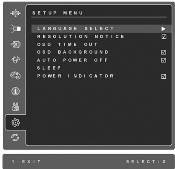 SETUP MENU LANGUAGE SELECT RESOLUTION NOTICE ✓ OSD TIME OUT ✓ OSD BACKGROUND ✓ AUTO POWER OFF ✓ SLEEP ✓ POWER INDICATOR ✓ 1 : EXIT SELECT : 2