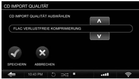 CD IMPORT QUALITÄT CD IMPORT QUALITÄT AUSWÄLEN FLAC VERLUSTFREIE KOMPRIMIERUNG SPEICHERN ABBRECHEN 10:43 PM