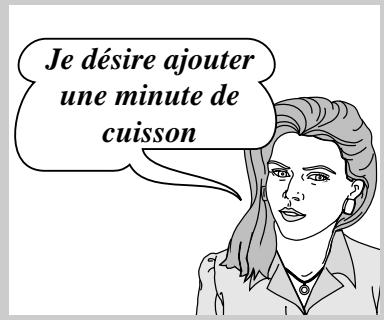 Je désire ajouter une minute de cuisson