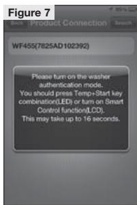 Figure 7 WF455(7825AD102392) Please turn on the washer authentication mode. You should press Temp+Start key combination(LED) or turn on Smart Control function(LCD). This may take up to 16 seconds.