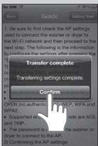 Be sure to first check the AP settings used to connect the washer or dryer to the Wi-Fi network and then proceed to the next step. The following is the information to confirm the settings after pressing the Transfer complete Transferring settings complete. Confirm OPEN (no authentic) AND WAVE, WPA and WPA2 • Supported w/10000000000000000000000000000000000000000000000000000000000000000000000000000000000 • The password is the washer or dryer to connect to the AP: 2) Confirming the AP settings