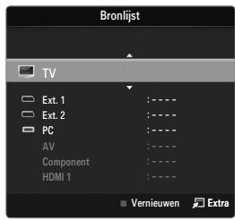 Bronlijst TV Ext. 1 : --- Ext. 2 : --- PC : --- AV : --- Component : --- HDMI 1 : --- Vernieuwen Extra