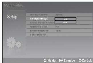 Media Play Setup Diashow-Geschw. :Normal Hintergrundmusik Ein Einstellung der Hintergris Aus Wiederhole Musik :Aus Bildschirmschoner :4 Std. Sicher entfernen Navig. Eingabe Zurück