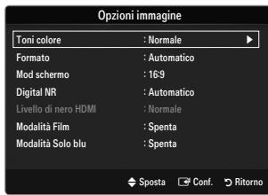 Opzioni immagine Toni colore : Normale Formato : Automatico Mod schermo : 16:9 Digital NR : Automatico Livello di nero HDMI : Normale Modalità Film : Spenta Modalità Solo blu : Spenta ◆ Sposta ▼ Conf. ▶ Ritorno