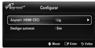Anynet* Configurar Anynet+ (HDMI-CEC) : Lig. Desligar automat. : Sim Mover Enter Voltar