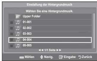 Einstellung der Hintergrundmusic Wählen Sie eine Hintergrundmusic. Upper Folder 01-001 02-002 03-003 04-004 05-005 Wählen Navig. Eingabe Zurück