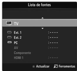 Lista de fontes TV Ext. 1 : - - Ext. 2 : - - PC : - - AV : - - Componente : - - HDMI 1 : - - Actualizar Ferramentas