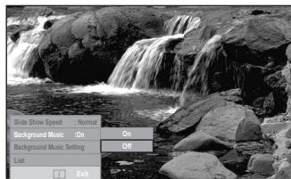 Slide Show Speed : Normal Background Music On Background Music Setting On Off List Exit