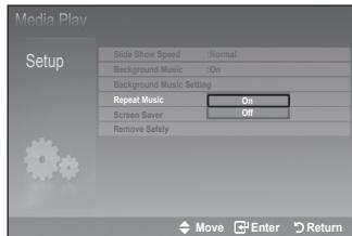 Media Play Setup Slide Show Speed :Normal Background Music :On Background Music Setting Repeat Music On Screen Saver Off Remove Safely Move Enter Return