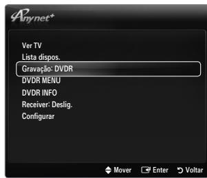 Anynet* Ver TV Lista dispos. Gravação: DVD DVDR MENU DVDR INFO Receiver: Deslig. Configurar Mover Enter Voltar