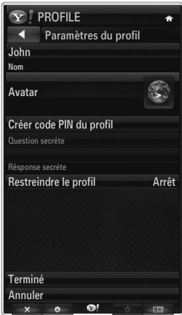 PROFILE Paramètres du profil John Nom Avatar Créer code PIN du profil Question secrète Réponse secrète Restreindre le profil Arrêt Terminé Annuler