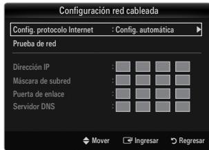 Configuración red cableada Config. protocolo Internet : Config. automática Prueba de red Dirección IP Máscara de subred Puerta de enlace Servidor DNS Mover Ingresar Regresar