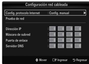 Configuración red cableada Config. protocolo Internet : Config. manual Prueba de red Dirección IP : 0 0 0 0 Máscara de subred : 0 0 0 0 Puerta de enlace : 0 0 0 0 Servidor DNS : 0 0 0 0 Mover Ingresar Regresar