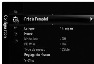 Configuration Prêt à l'emploi Langue : Français Heure Mode Jeu : Off BD Wise : On Type de réseau : Câble Réglage du réseau V-Chip